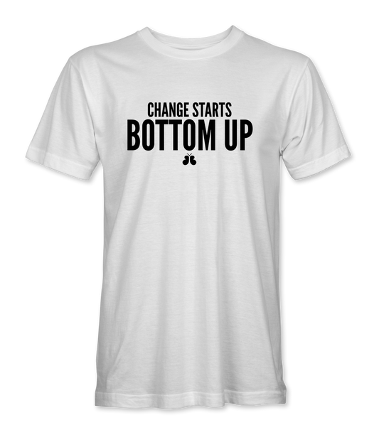 Change Starts From The Bottom Up T-Shirt