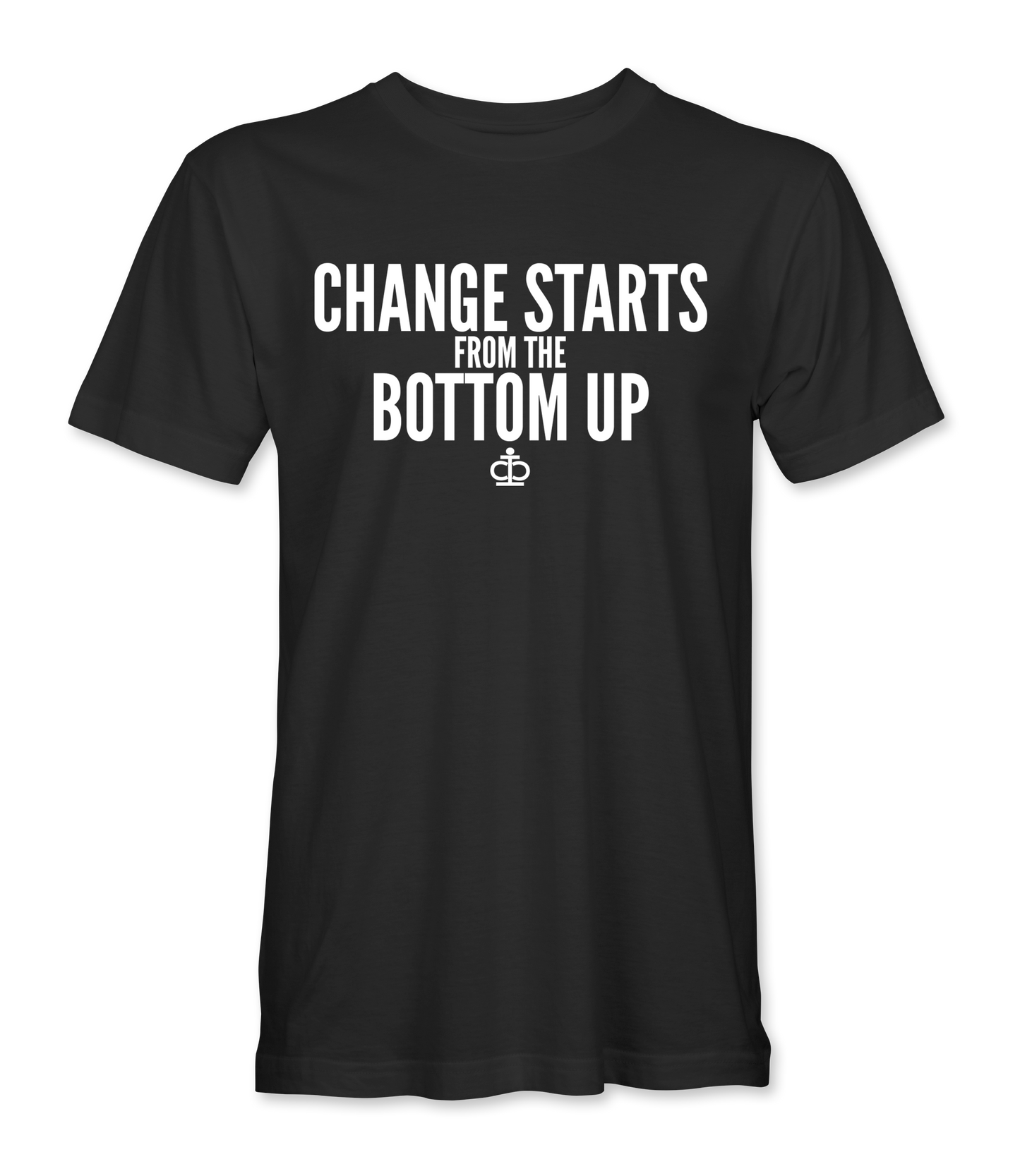 Change Starts From The Bottom Up T-Shirt