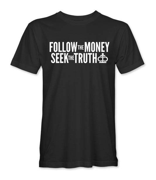 Follow Money & Seek Truth T-Shirt